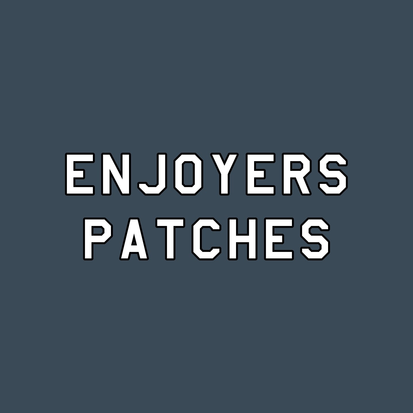 ENJOYERS Patches
