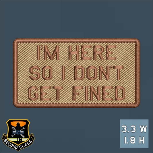 I'm here so I don't get fined Patch