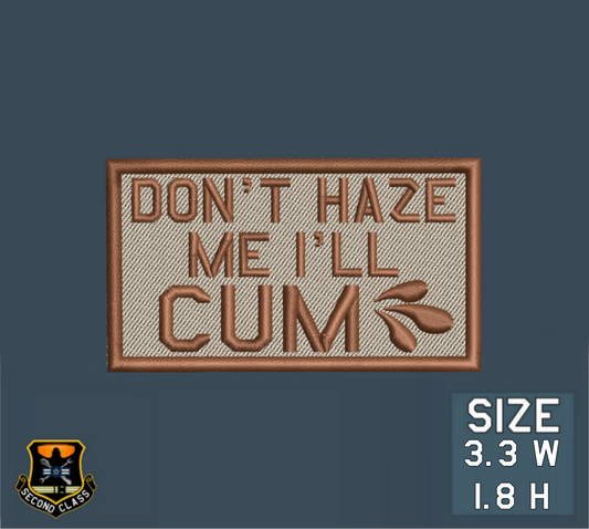 DON'T HAZE ME I'LL CUM Morale Patch